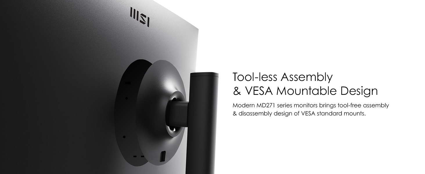 VESA Mountable with tool less mountable design